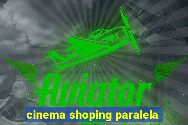 cinema shoping paralela